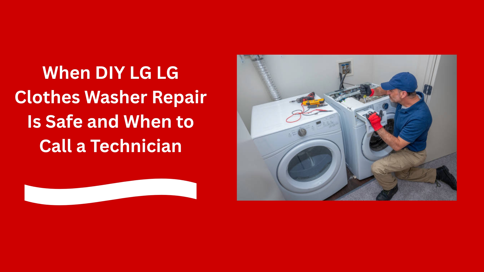 When DIY LG LG Clothes Washer Repair Is Safe and When to Call a Technician
