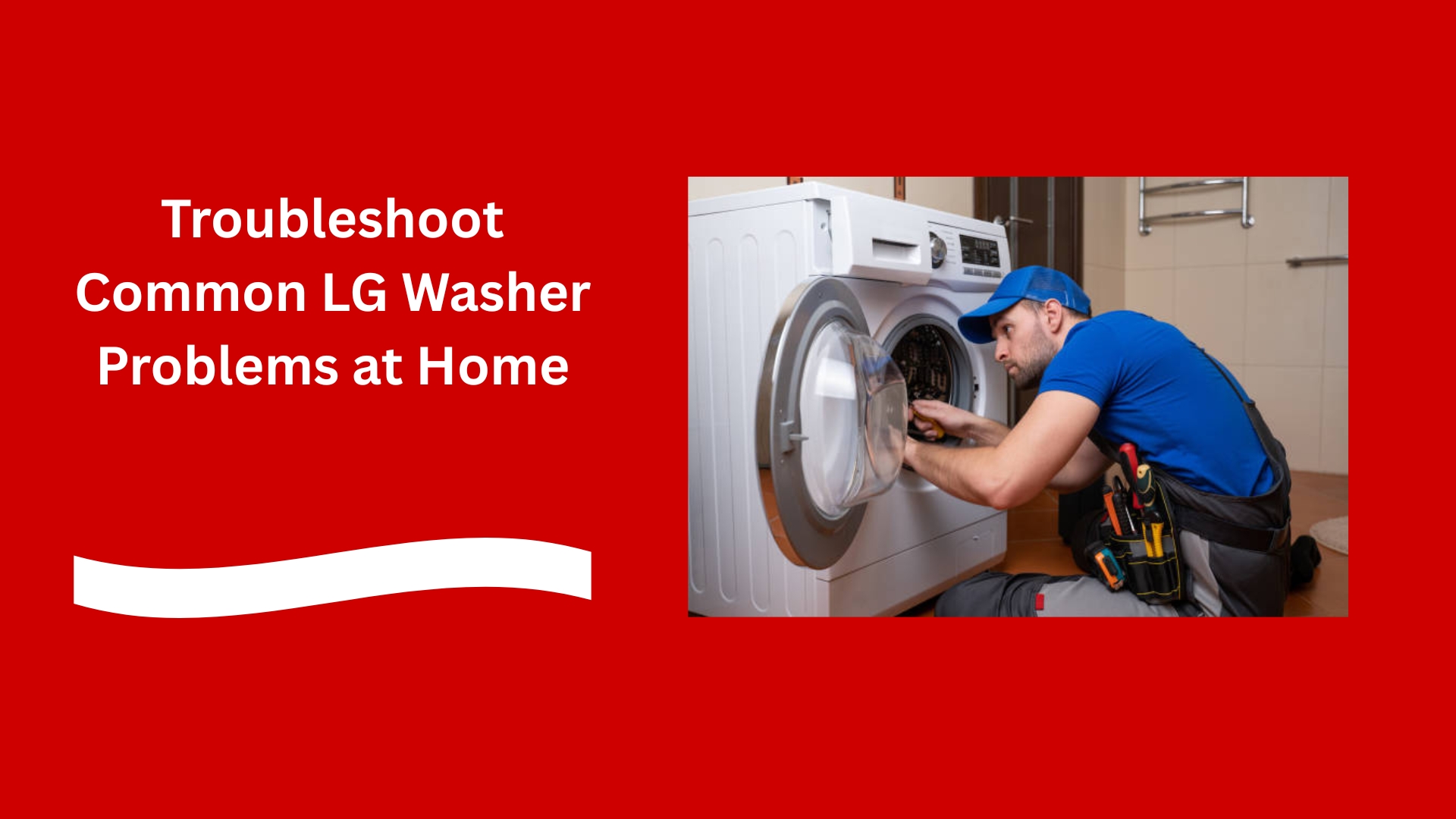 Troubleshoot Common LG Washer Problems at Home