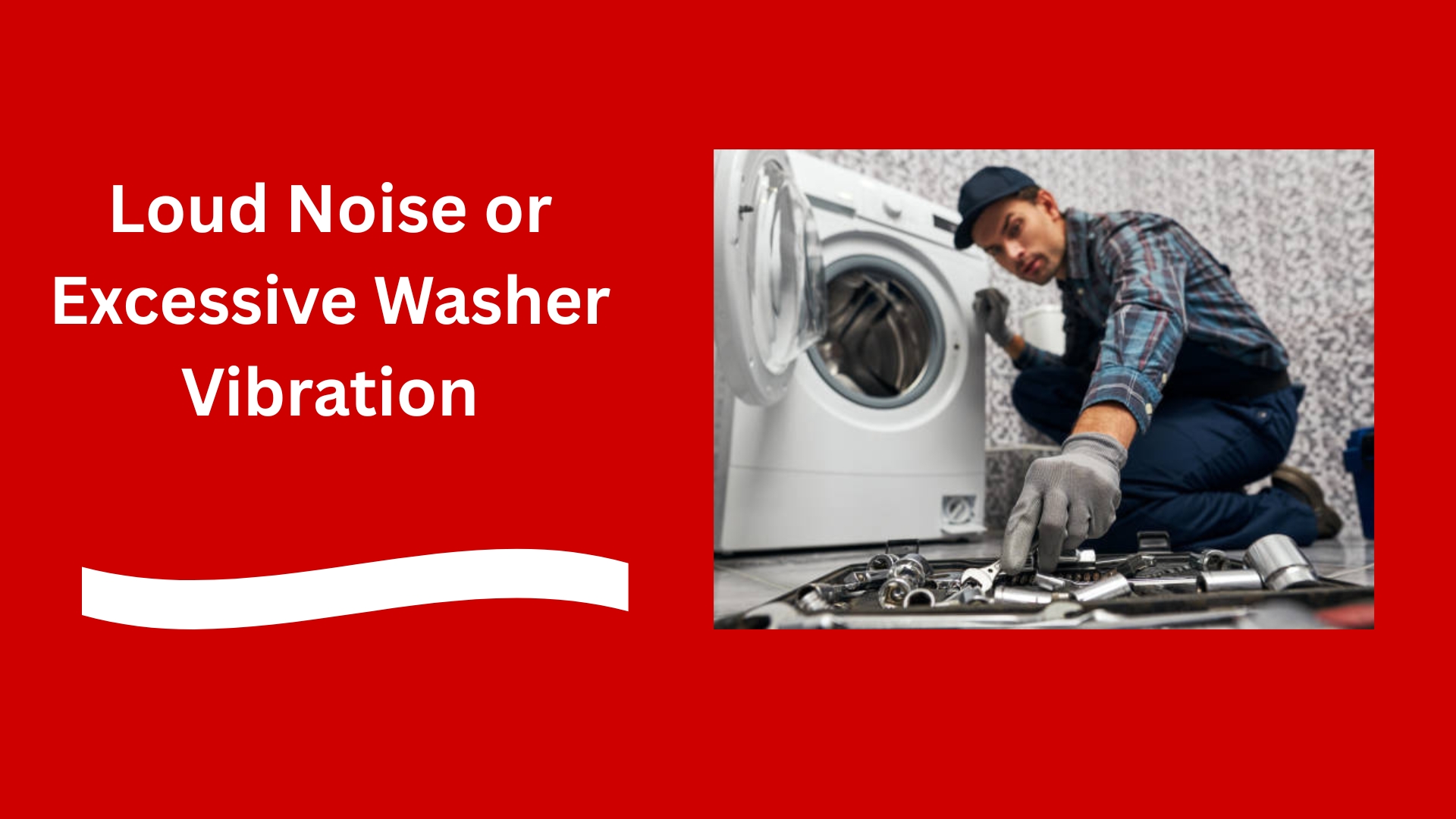 Loud Noise or Excessive Washer Vibration
